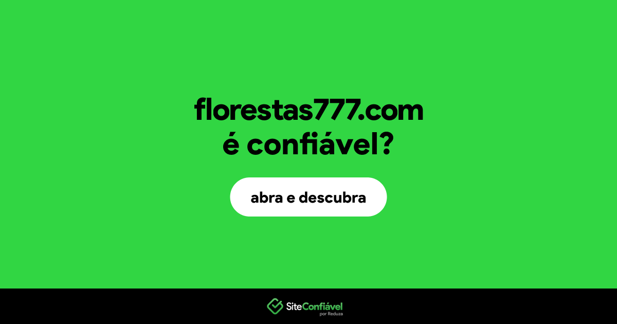 O site florestas777.com é confiável?