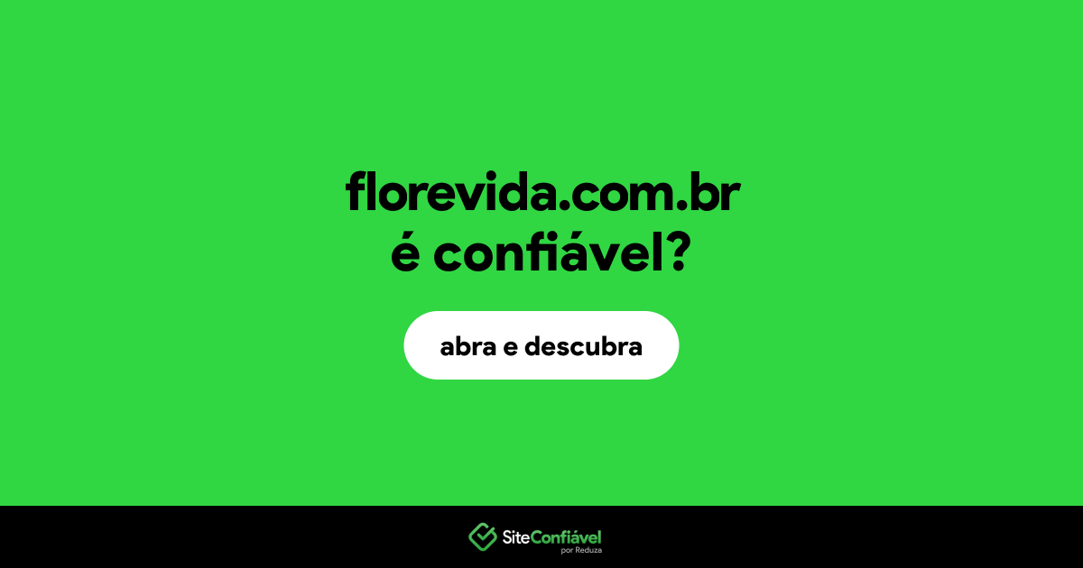 O site florevida.com.br é confiável?