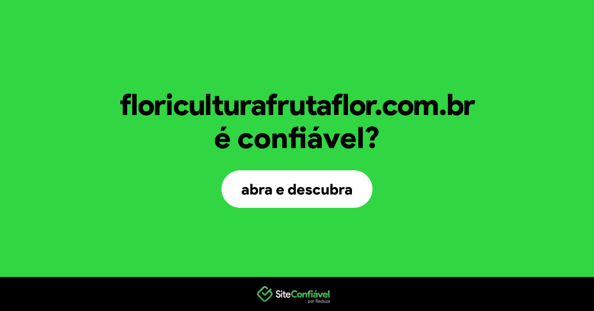 O site floriculturafrutaflor.com.br é confiável?