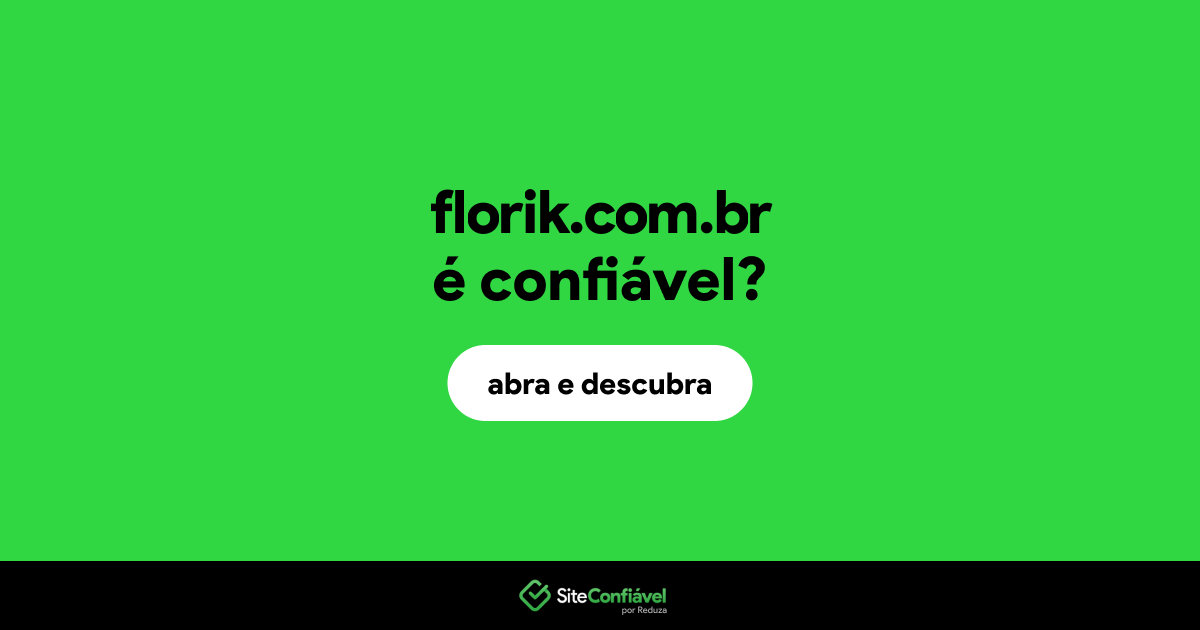 O site florik.com.br é confiável?