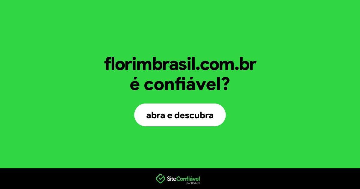 O site florimbrasil.com.br é confiável?