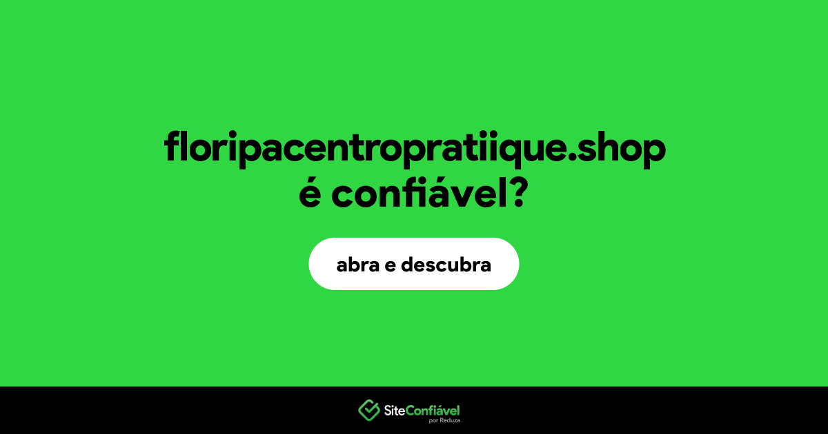 O site floripacentropratiique.shop é confiável?