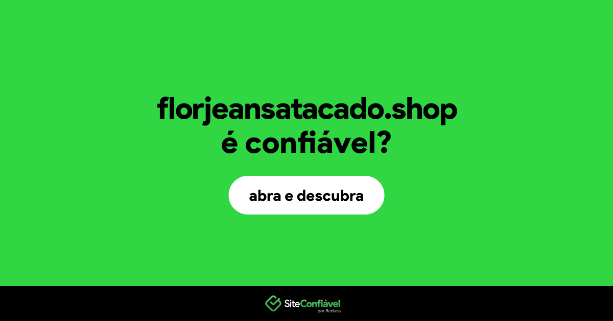 O site florjeansatacado.shop é confiável?