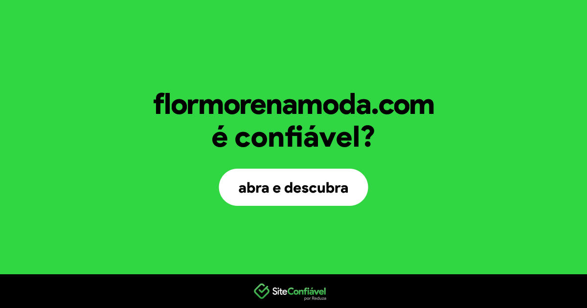 O site flormorenamoda.com é confiável?
