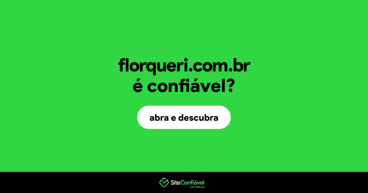 O site florqueri.com.br é confiável?