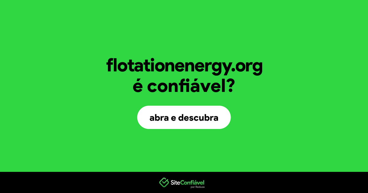 O site flotationenergy.org é confiável?