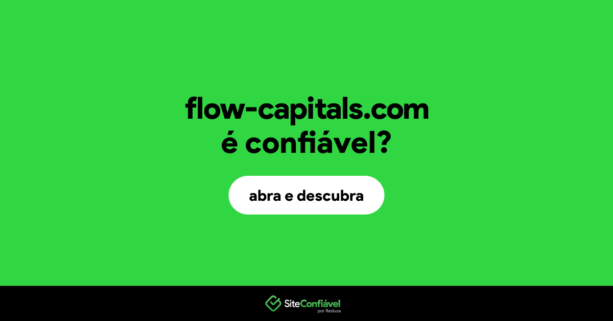 O site flow-capitals.com é confiável?