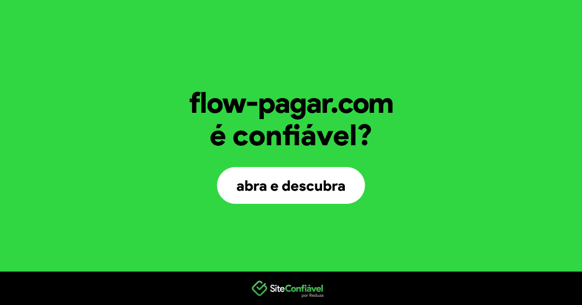 O site flow-pagar.com é confiável?