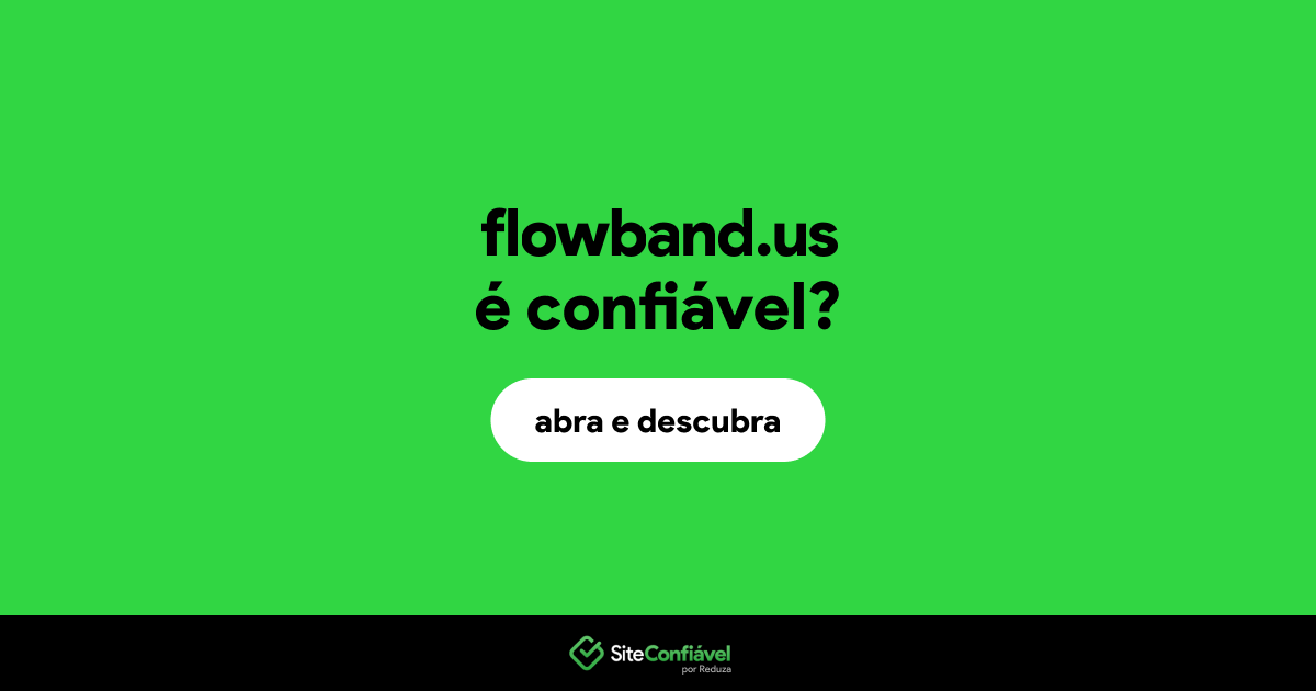 O site flowband.us é confiável?