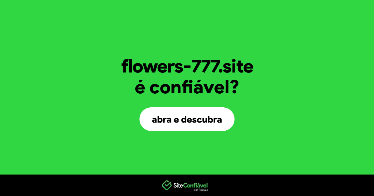 O site flowers-777.site é confiável?