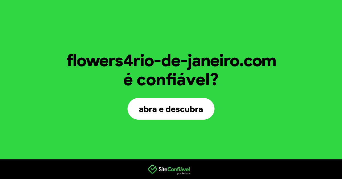 O site flowers4rio-de-janeiro.com é confiável?