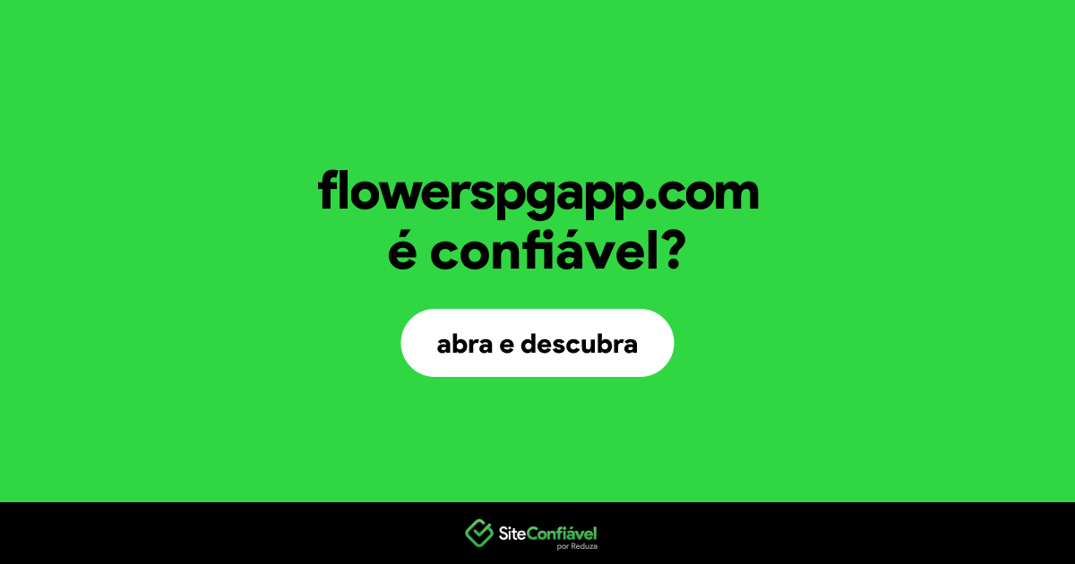 O site flowerspgapp.com é confiável?