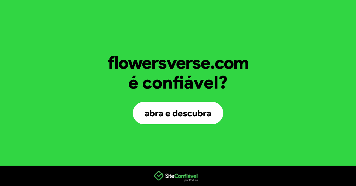O site flowersverse.com é confiável?