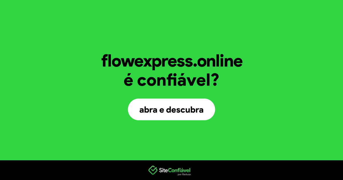 O site flowexpress.online é confiável?