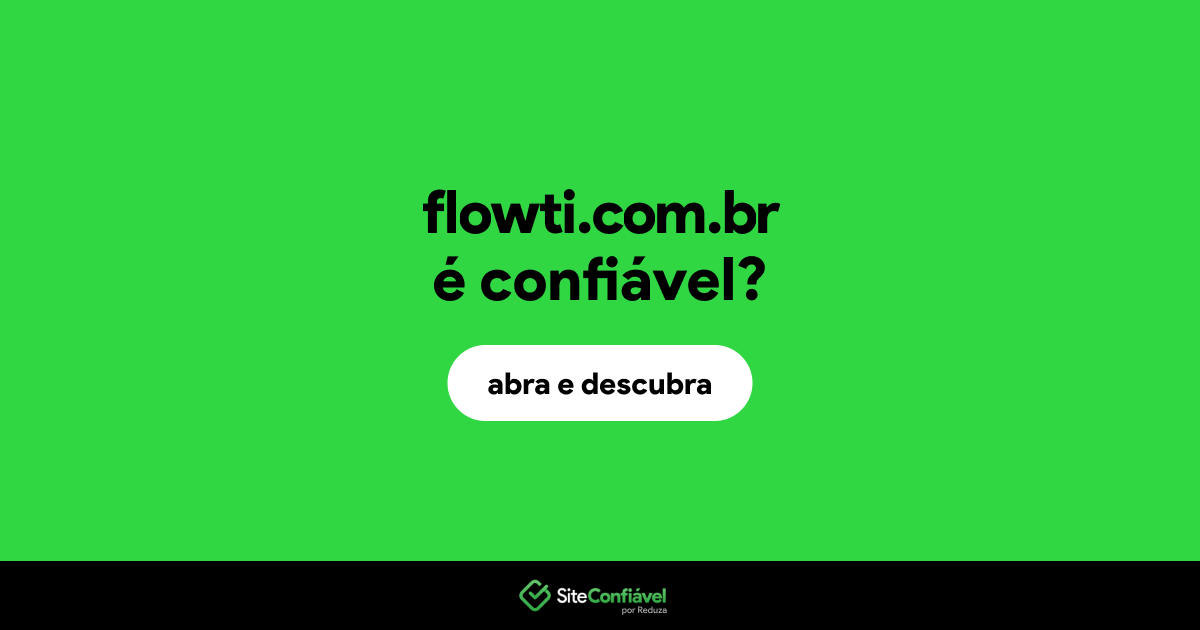 O site flowti.com.br é confiável?