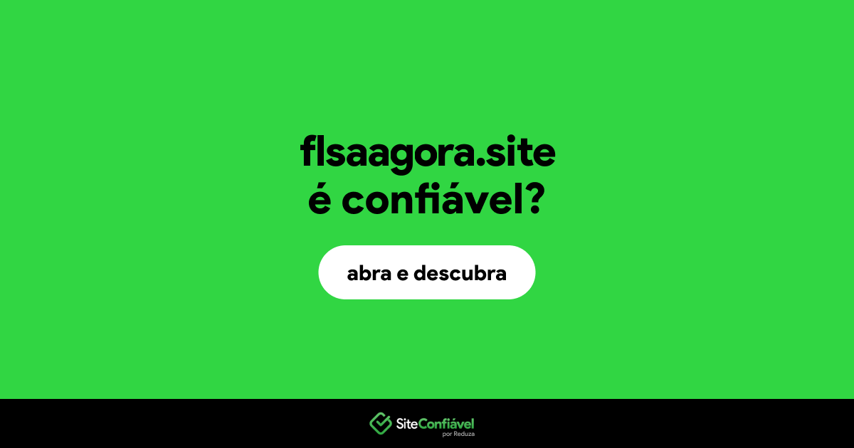 O site flsaagora.site é confiável?