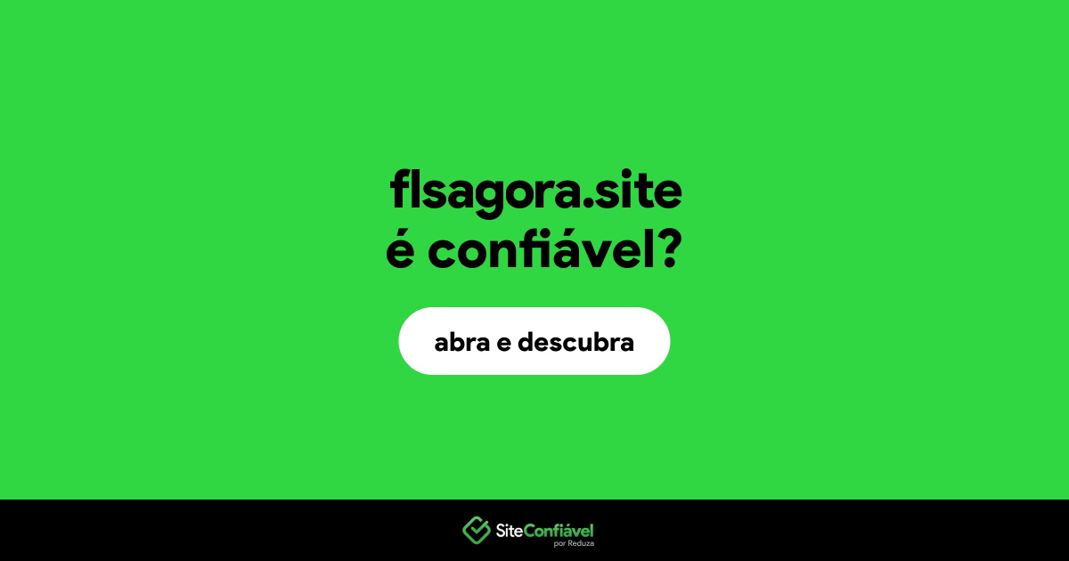 O site flsagora.site é confiável?
