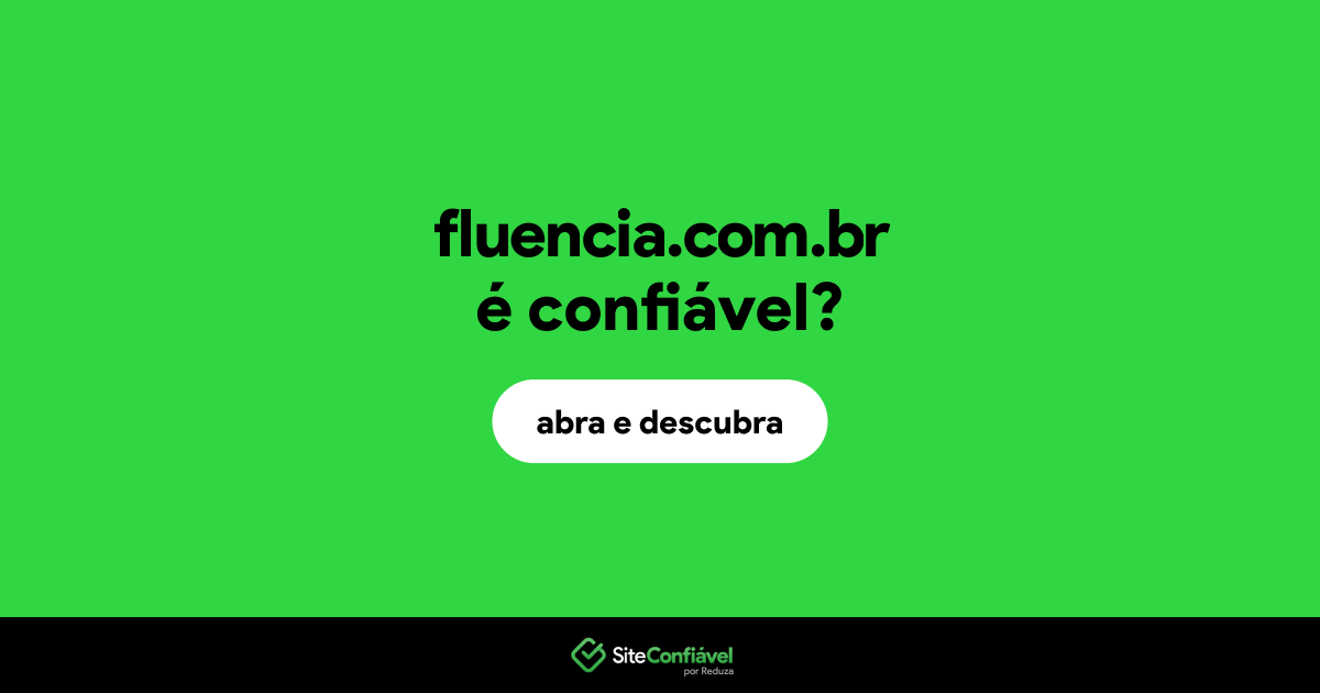 O site fluencia.com.br é confiável?