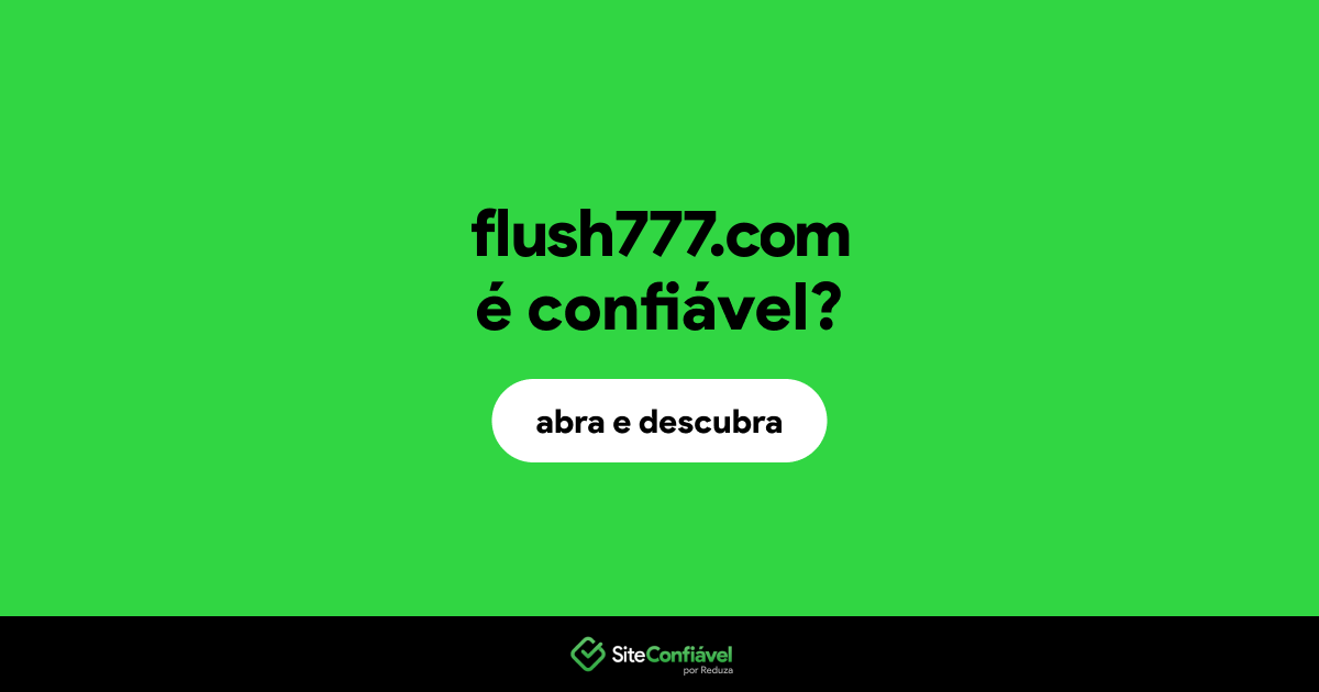 O site flush777.com é confiável?