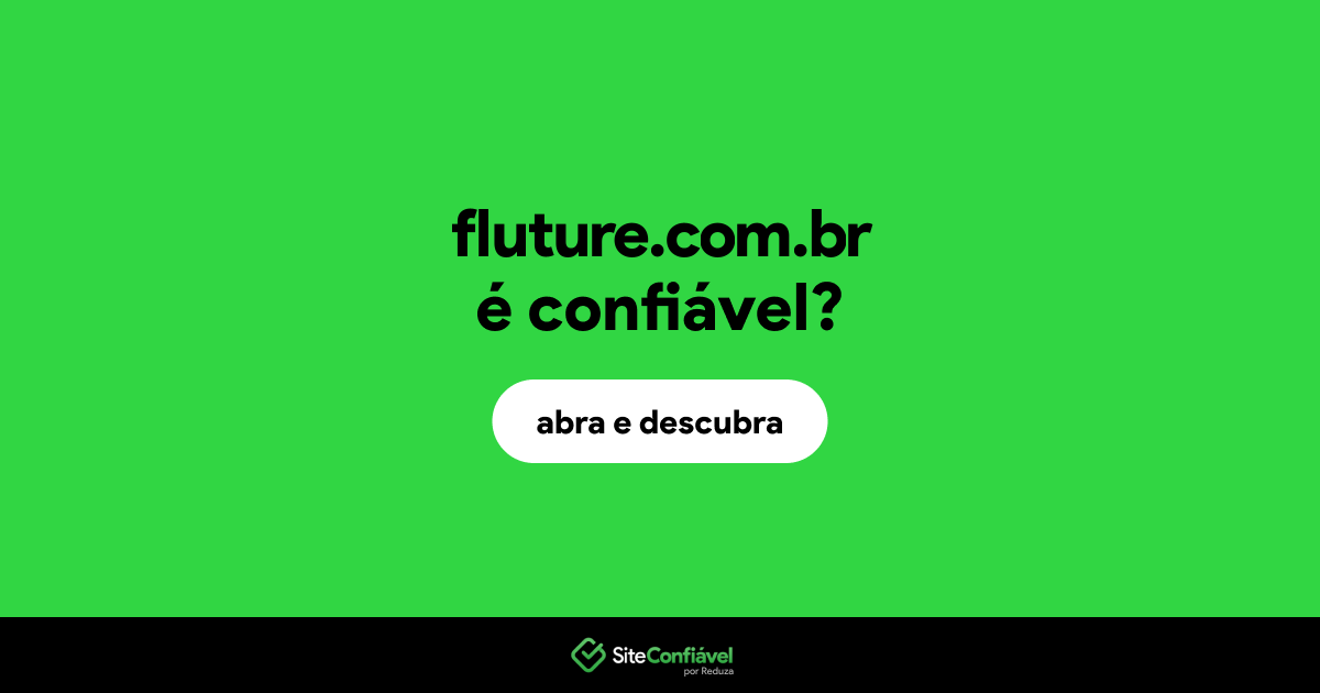 O site fluture.com.br é confiável?