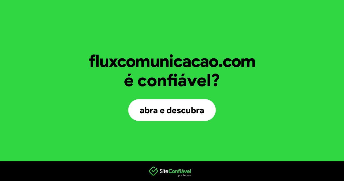 O site fluxcomunicacao.com é confiável?