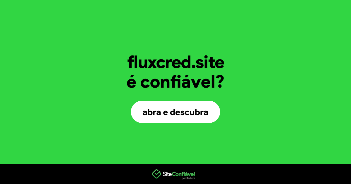 O site fluxcred.site é confiável?