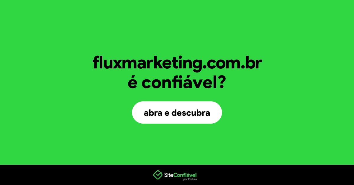 O site fluxmarketing.com.br é confiável?