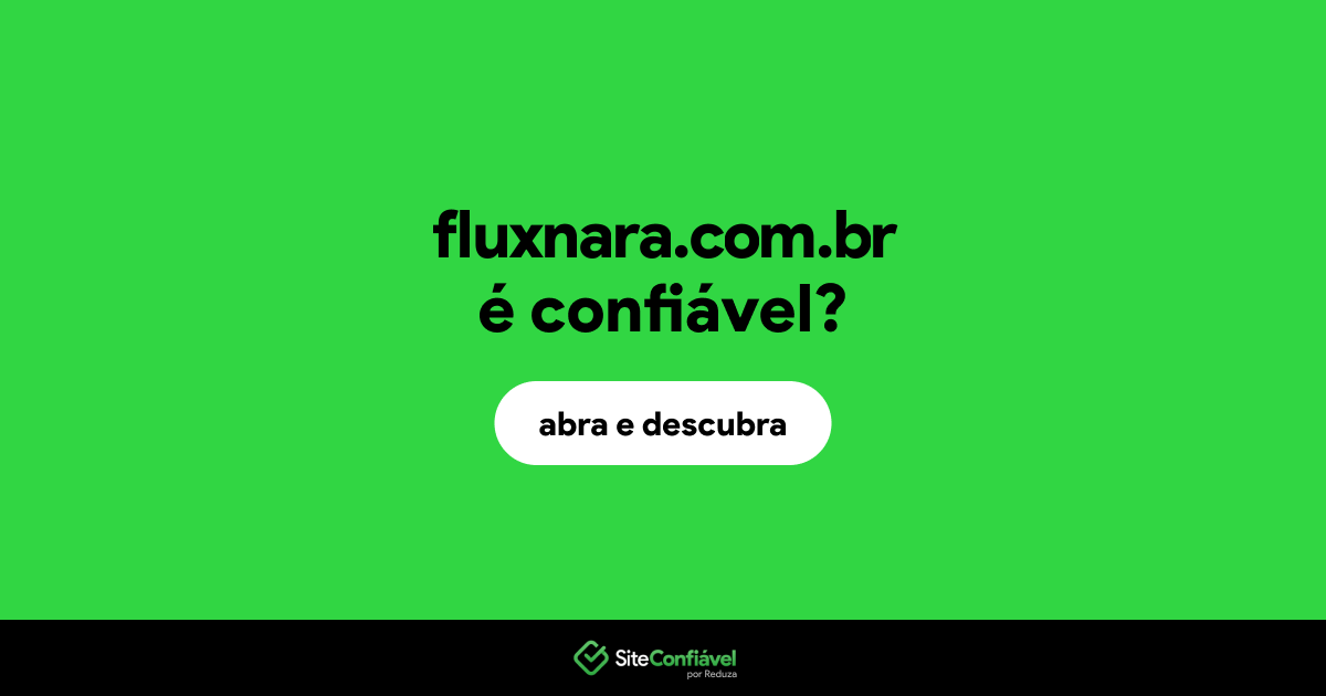 O site fluxnara.com.br é confiável?