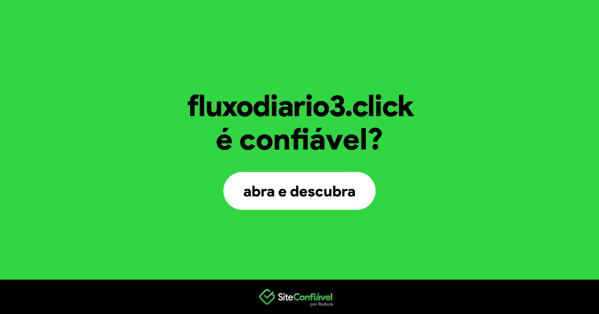 O site fluxodiario3.click é confiável?