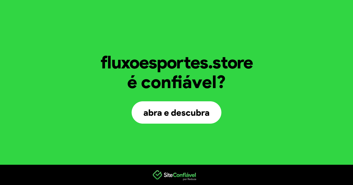 O site fluxoesportes.store é confiável?