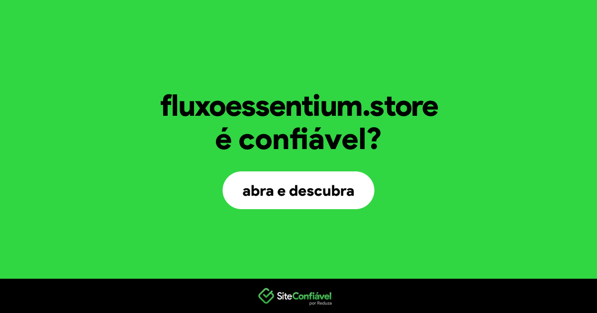 O site fluxoessentium.store é confiável?