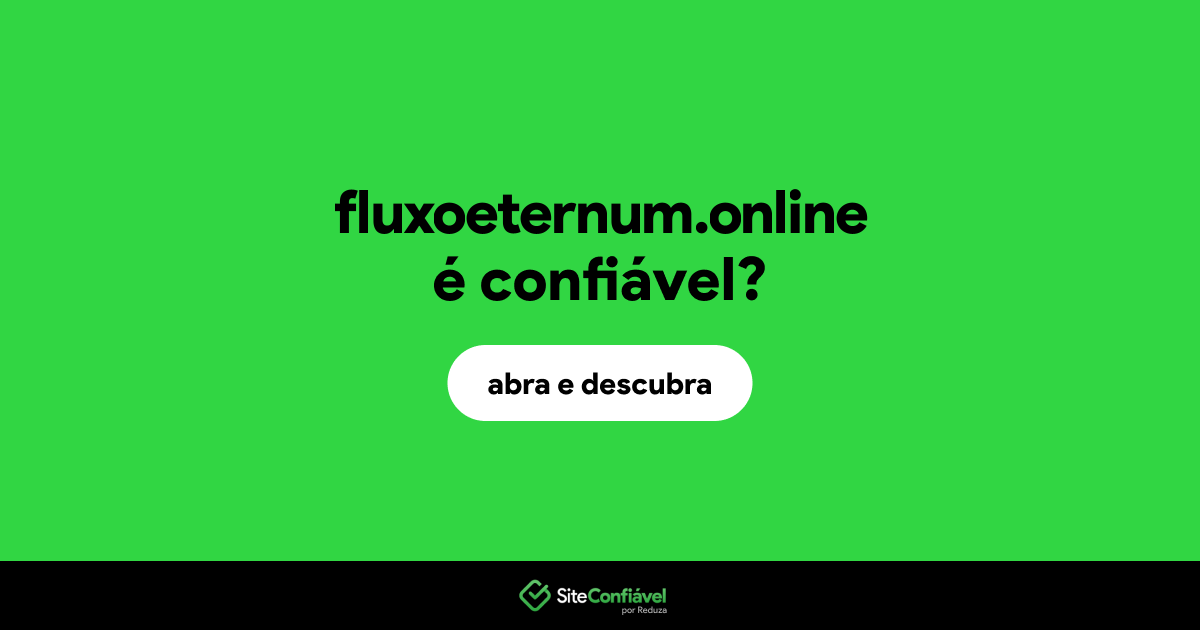 O site fluxoeternum.online é confiável?