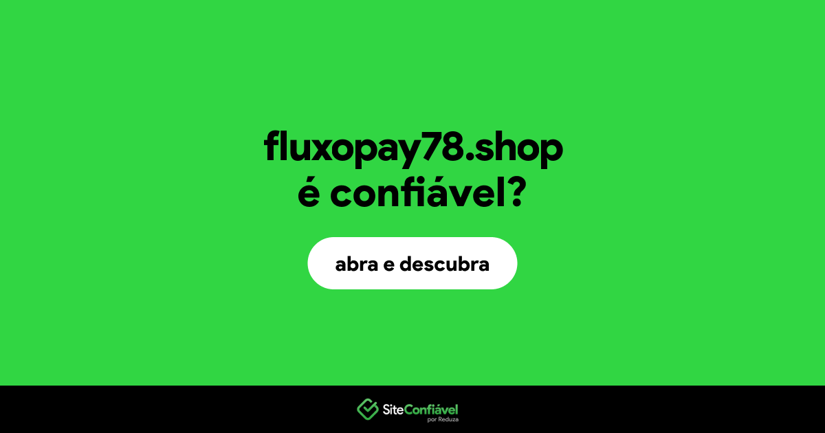 O site fluxopay78.shop é confiável?