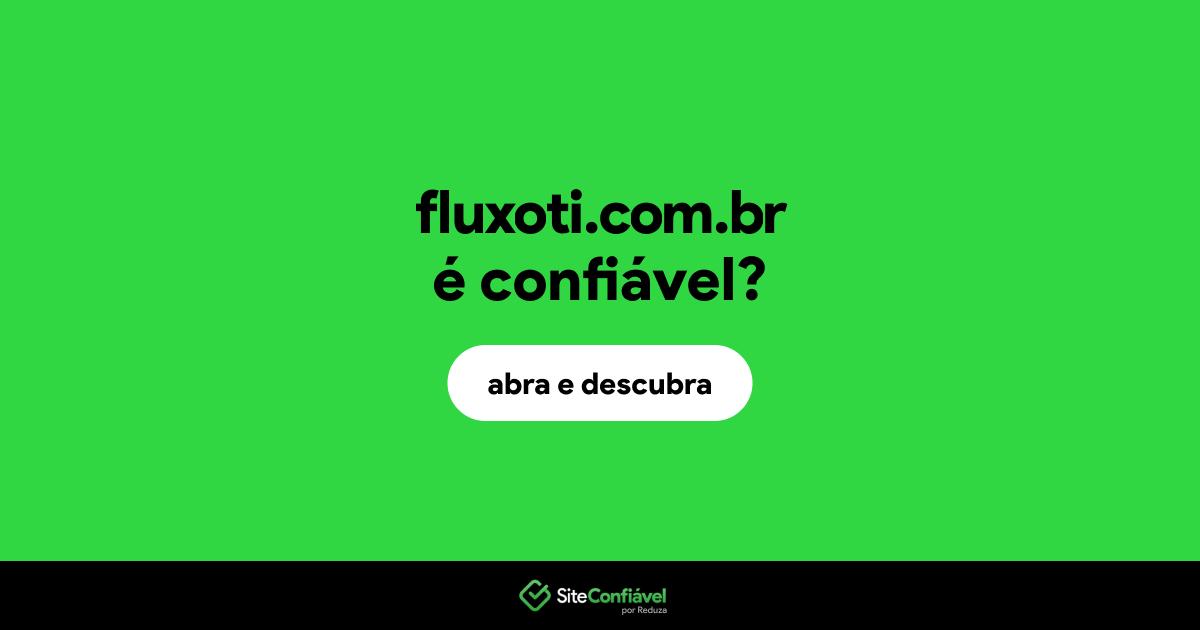 O site fluxoti.com.br é confiável?