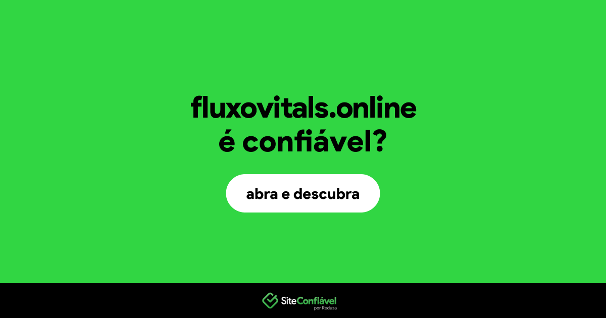 O site fluxovitals.online é confiável?