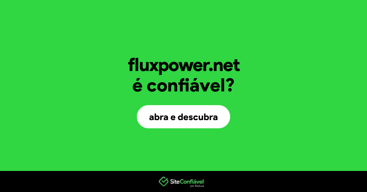 O site fluxpower.net é confiável?