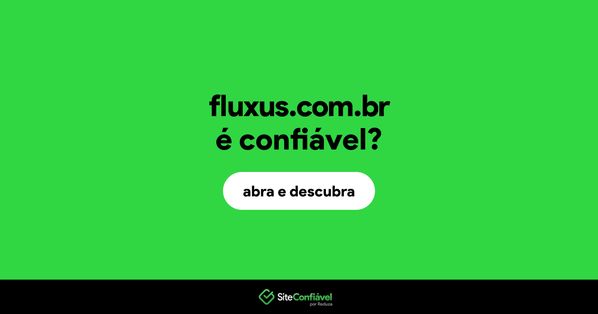 O site fluxus.com.br é confiável?