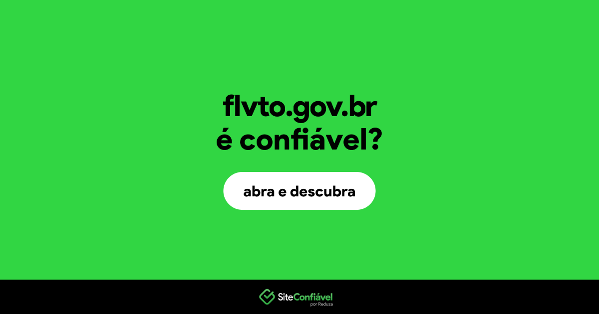 O site flvto.gov.br é confiável?