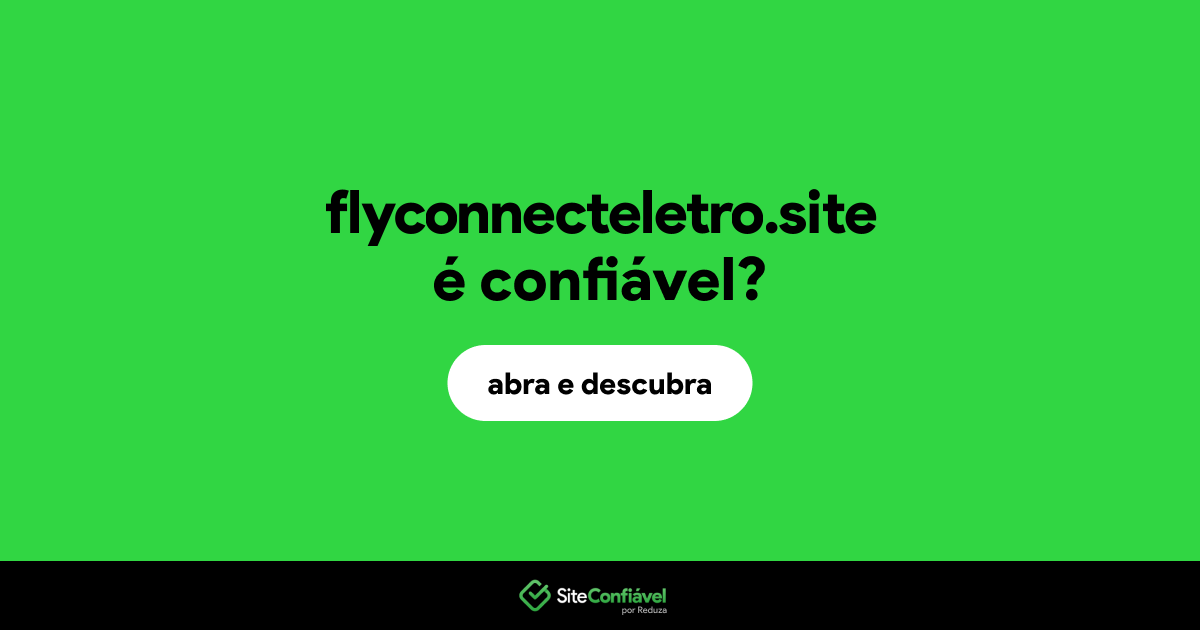 O site flyconnecteletro.site é confiável?