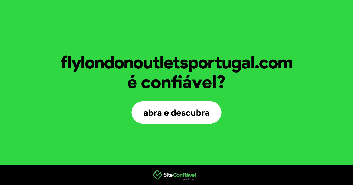 O site flylondonoutletsportugal.com é confiável?
