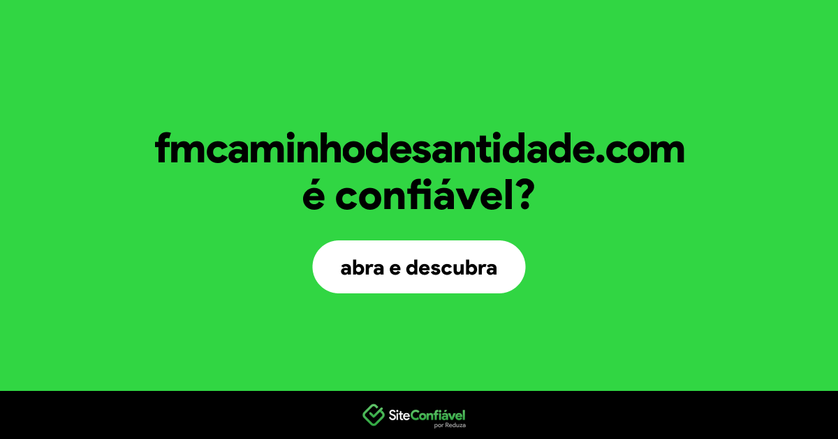 O site fmcaminhodesantidade.com é confiável?