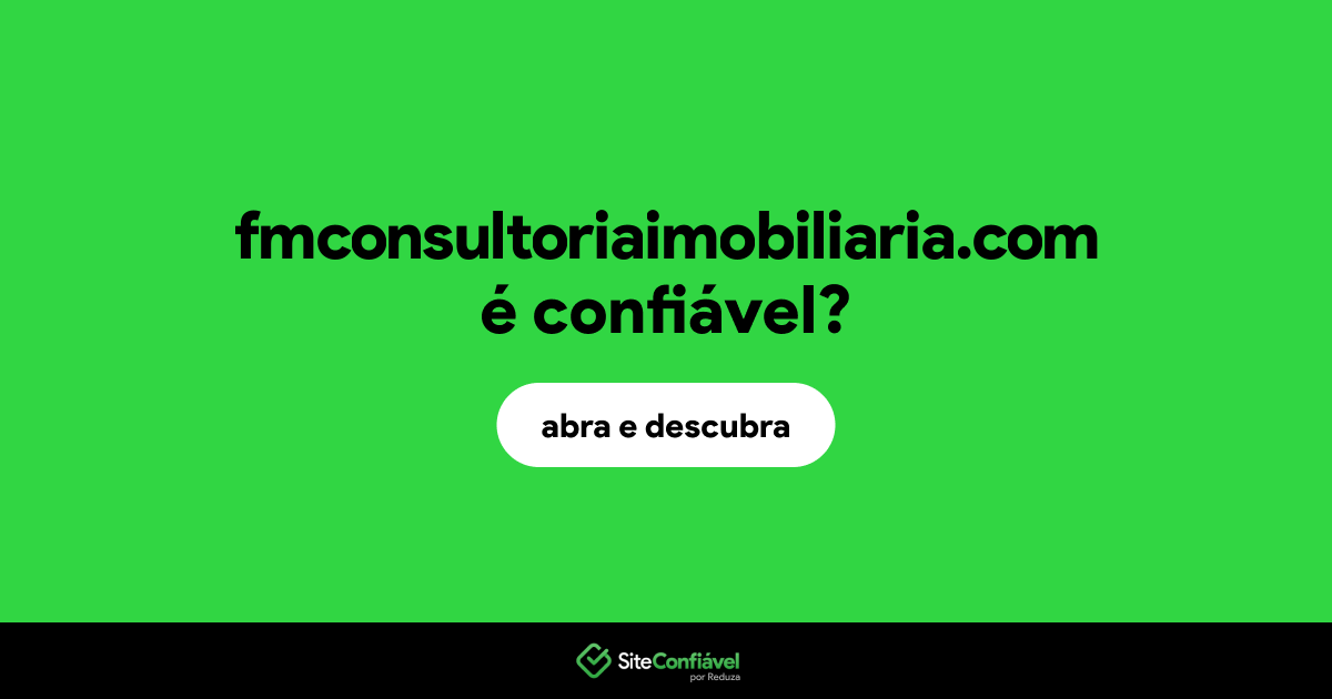 O site fmconsultoriaimobiliaria.com é confiável?