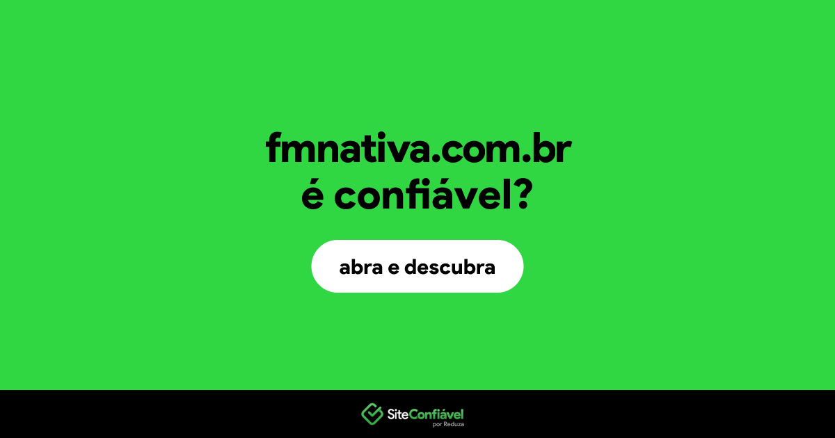 O site fmnativa.com.br é confiável?