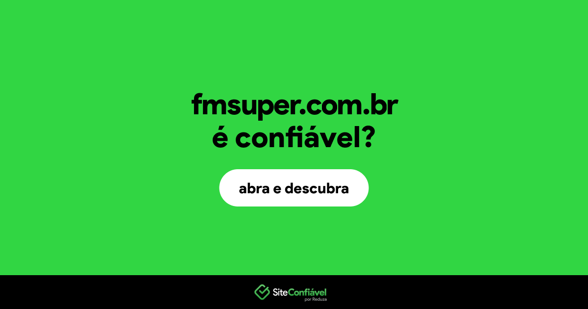 O site fmsuper.com.br é confiável?