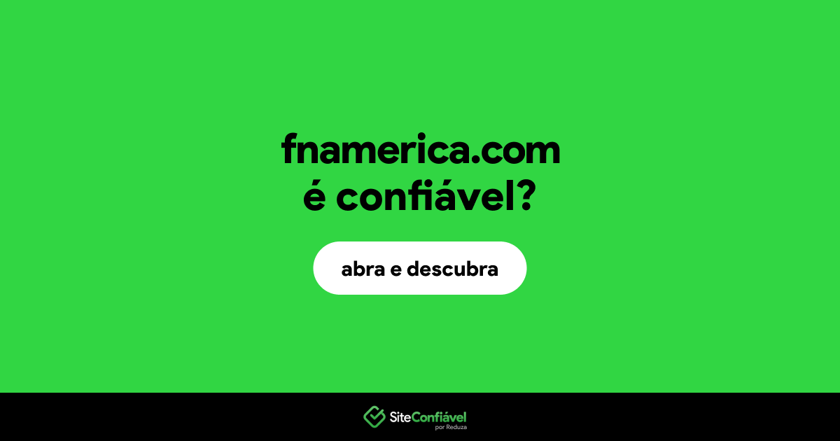 O site fnamerica.com é confiável?