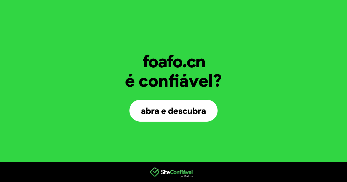 O site foafo.cn é confiável?