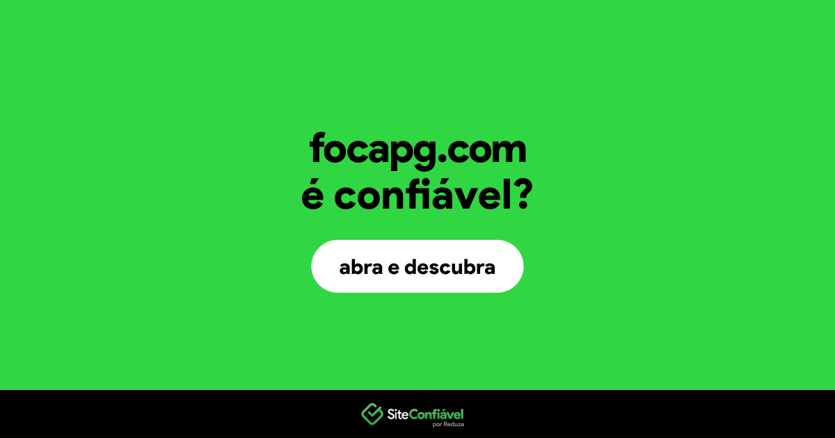 O site focapg.com é confiável?