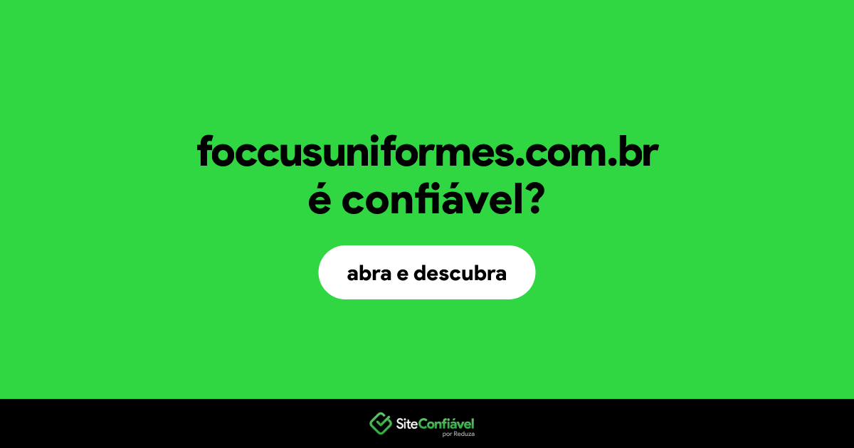 O site foccusuniformes.com.br é confiável?