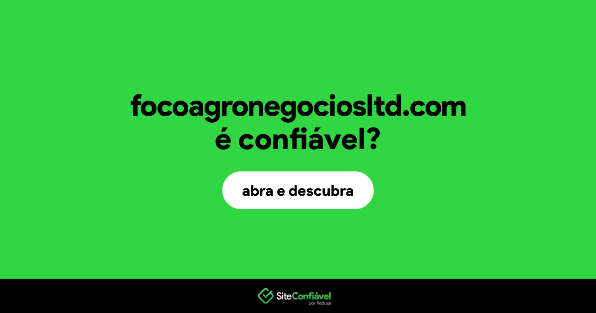 O site focoagronegociosltd.com é confiável?