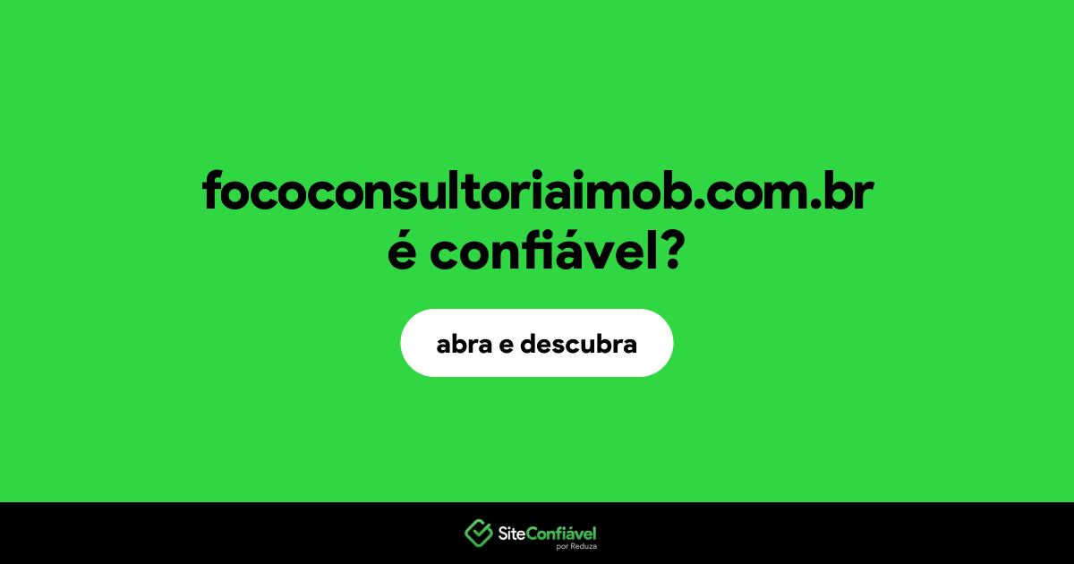 O site fococonsultoriaimob.com.br é confiável?